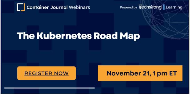 Container Journal Webinar The Kubernetes Road map